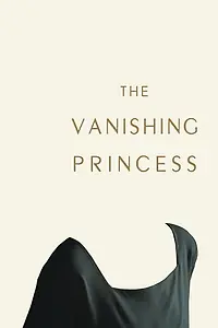 Главный постер фильма «The Vanishing Princess (2019)»