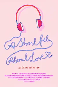 Главный постер фильма «Aşk Üzerine Kısa Bir Film (2018)»
