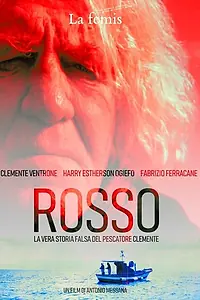 Постер к фильму «Rosso : La vera storia falsa del pescatore Clemente (2019)»
