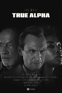 Постер к фильму «The Wolf: True Alpha (2018)»