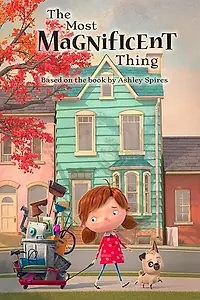 Постер к мультфильму «The Most Magnificent Thing (2019)»
