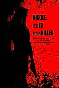 Постер к фильму «Nicole, her Ex & the Killer»
