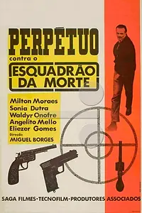 Главный постер фильма «Perpétuo Contra o Esquadrão da Morte (1967)»