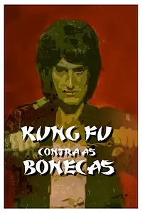 Главный постер фильма «Kung Fu Contra as Bonecas (1975)»