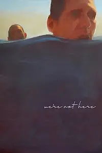 Постер к фильму «We're Not Here (2019)»