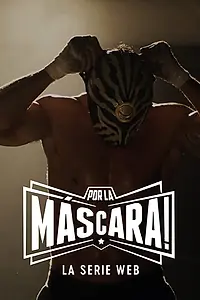 Постер к сериалу «Por la Máscara: La Serie Web (2018)»