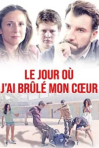 Постер к фильму «День, когда я сжёг своё сердце (2018)»