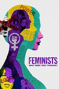 Главный постер фильма «Feminists: What Were They Thinking? (2018)»