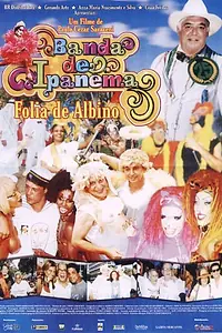 Постер к фильму «Banda de Ipanema - Folia de Albino (2003)»
