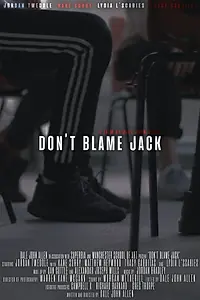 Постер к фильму «Don't Blame Jack (2019)»