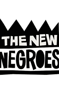 Главный постер сериала «The New Negroes (2019)»