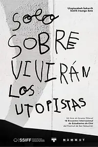 Главный постер фильма «Solo sobrevivirán los utopistas (2018)»