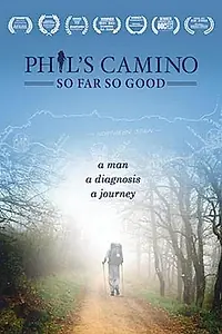 Главный постер фильма «Phil's Camino: So Far, So Good (2018)»