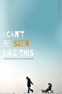 Главный постер фильма «I can't be seen like this (2016)»