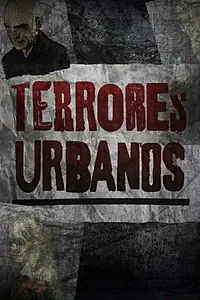 Главный постер сериала «Terrores Urbanos (2018)»
