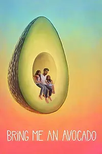 Постер к фильму «Bring Me an Avocado (2019)»