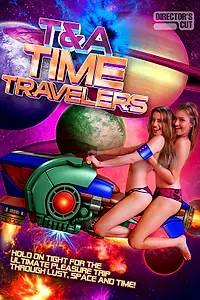 Главный постер фильма «T&A Time Travelers (2017)»