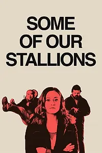 Постер к фильму «Some of Our Stallions (2021)»