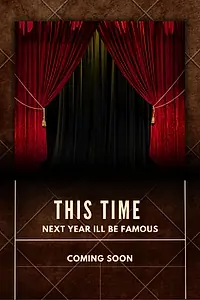 Главный постер фильма «This Time Next Year I'll Be Famous (2025)»