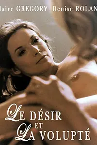 Постер к фильму «Le désir et la volupté (1973)»