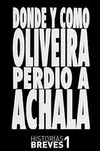 Постер к фильму «Dónde y cómo Oliveira perdió a Achala (1995)»
