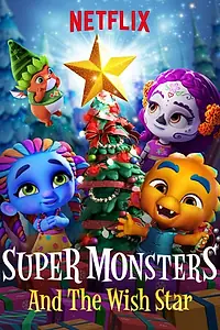 Главный постер мультфильма «Супермонстры и звезда желаний (2018)»