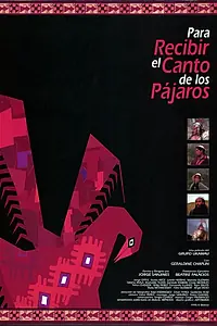 Главный постер фильма «Para recibir el canto de los pájaros (1995)»