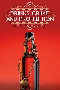 Главный постер сериала «Drinks, Crime and Prohibition (2018)»