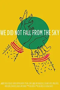 Постер к фильму «We Did Not Fall from the Sky (2018)»
