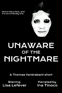 Главный постер фильма «Unaware Of The Nightmare (2018)»