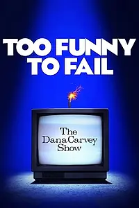 Главный постер фильма «Too Funny to Fail: The Life & Death of The Dana Carvey Show (2017)»