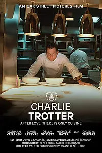 Главный постер фильма «Charlie Trotter: After Love, There Is Only Cuisine (2019)»