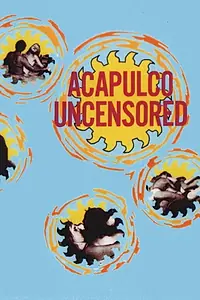 Постер к фильму «Acapulco Uncensored (1968)»