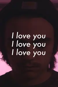 Главный постер фильма «I love you, I love you, I love you (2018)»