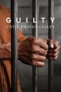 Постер к фильму «Guilty Until Proven Guilty (2018)»