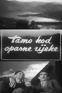 Главный постер фильма «Tamo, kraj opasne rijeke (1957)»