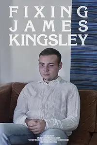 Постер к фильму «Fixing James Kingsley (2018)»