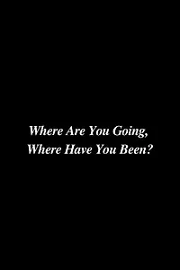 Постер к фильму «Where Are You Going, Where Have You Been? (2017)»