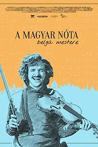 Главный постер фильма «A Magyar Nóta Belga Mestere»