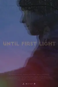 Постер к фильму «Until First Light (2018)»
