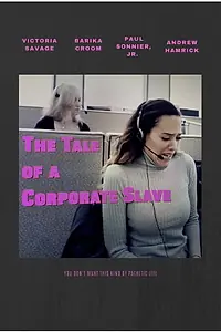 Главный постер фильма «The Tale of a Corporate Slave (2019)»