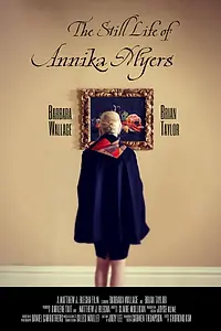 Главный постер фильма «The Still Life of Annika Myers (2019)»