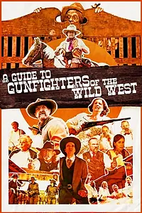 Главный постер фильма «A Guide to Gunfighters of the Wild West (2021)»