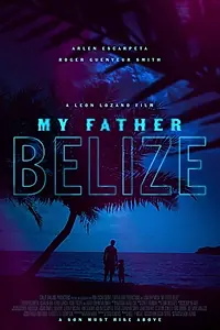 Постер к фильму «My Father Belize (2019)»