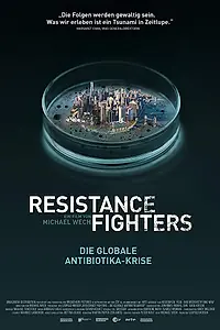 Постер к фильму «Resistance Fighters - Die globale Antibiotikakrise (2019)»