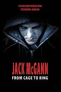 Постер к фильму «Jack McGann: From Cage to Ring (2019)»