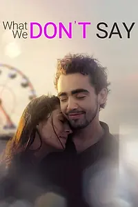 Постер к фильму «What We Don't Say (2019)»