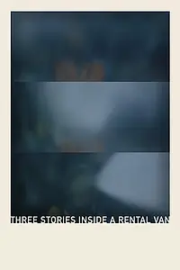 Постер к фильму «Three Stories Inside a Rental Van (2019)»