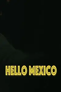 Постер к фильму «Hello Mexico (2019)»