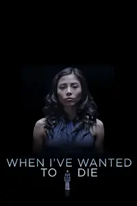 Главный постер фильма «When I've Wanted to Die (2018)»